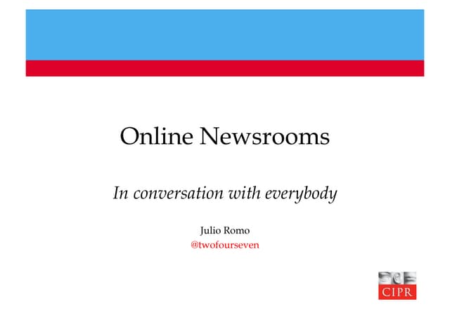 CIPR Digital Impact - Changing Media and Online Newsrooms