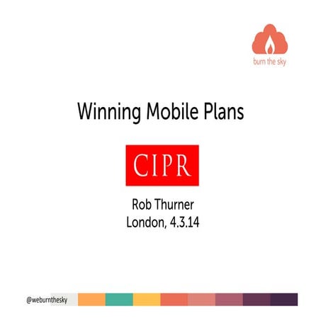 Burn The Sky mobile communication presentation to CIPR