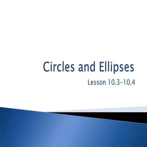 Circles and ellipses