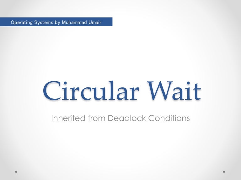 Circular wait Operating Systems