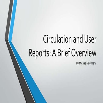 Circulation and User Reports: A Brief Overview