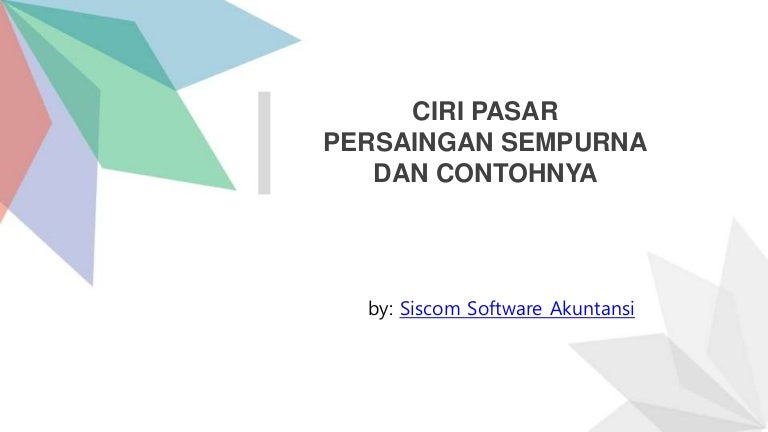 Ciri Pasar Sempurna Dan Contohnya Ciri Pasar Sempurna Dan Contohnya