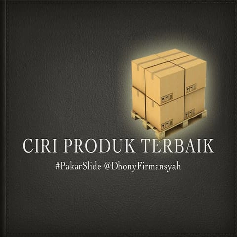 Ciri Produk Terbaik