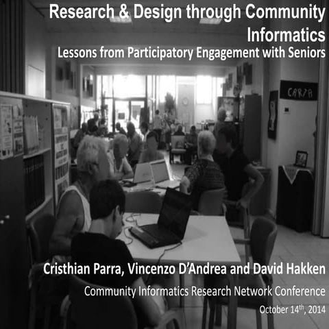 Research and Design through Community Informatics - CIRN2014 ...