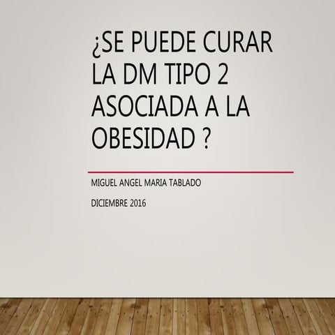 ¿Se puede curar la Dm tipo 2 asociada a la Obesidad?