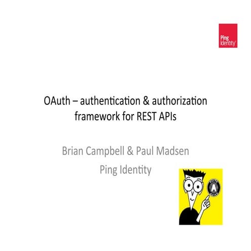 OAuth 101 & Secure API's - Paul Madsen and Brian Campbell, Ping Identity