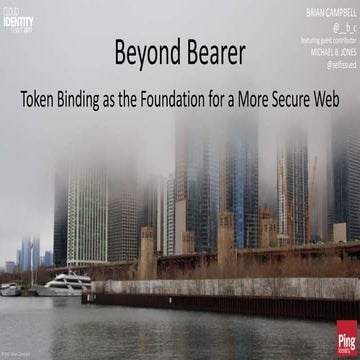 Beyond Bearer: Token Binding as the Foundation for a More Secure Web