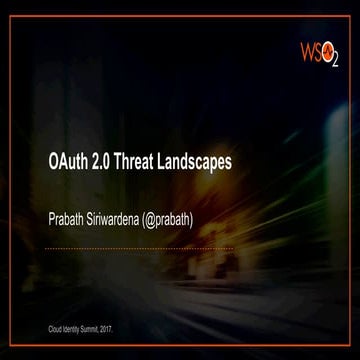 [Cloud Identity Summit 2017] Oauth 2.0 Threat Landscapes