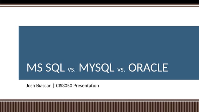 CIS3050_Presentation MS SQL vs. MySQL vs. Oracle | PPTX