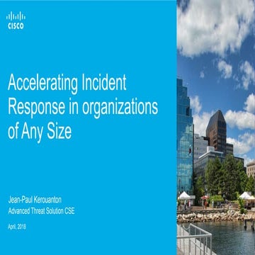 Cisco Connect Halifax 2018   Accelerating incident  response in organizations...