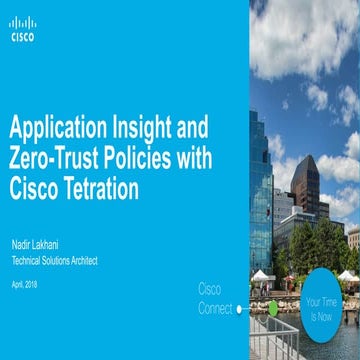 Cisco Connect Halifax 2018   Application insight and zero trust policies with...