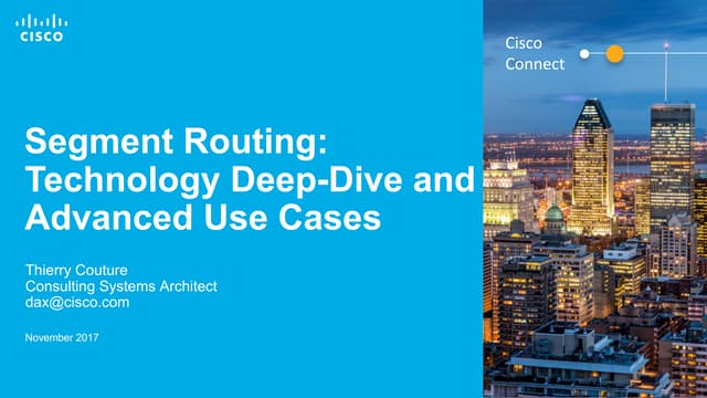 Cisco Connect Montreal 2017 - Segment Routing - Technology Deep-dive and Adva...