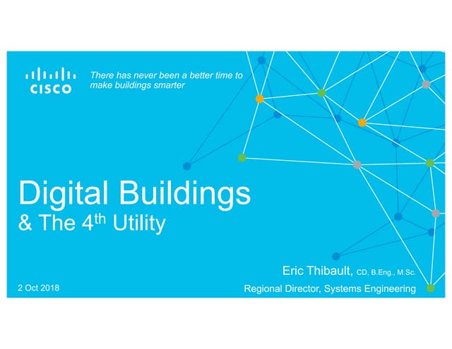 Cisco Connect Ottawa 2018  Cisco digital buildings and the 4th utility   w co...