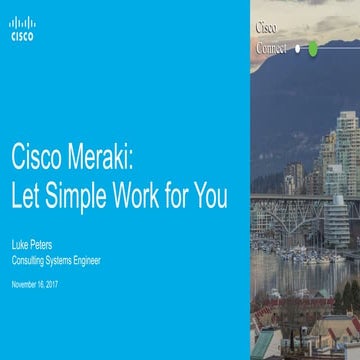 Cisco Connect Vancouver 2017 - Cisco Meraki -Let Simple Work For You