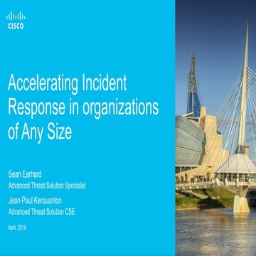 Cisco connect winnipeg 2018   accelerating incident response in organizations...