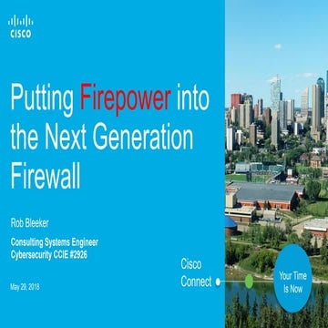 Cisco connect winnipeg 2018   putting firepower into the next generation fire...