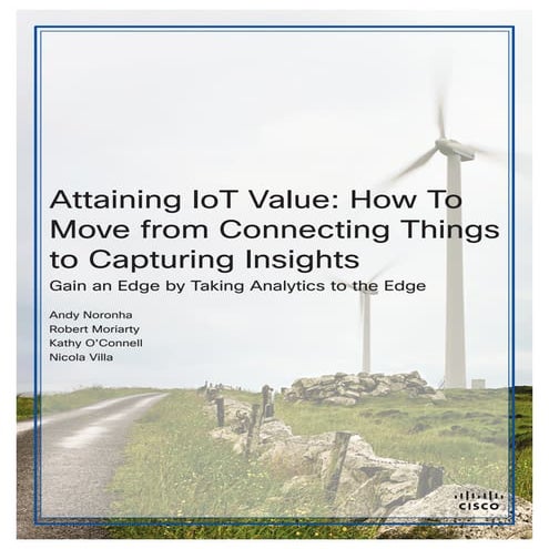 Attaining IoT Value: How To Move from Connecting Things to Capturing Insights