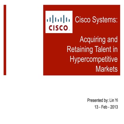 Cisco Systems: Acquiring and Retaining Talent in Hypercompetitive Markets