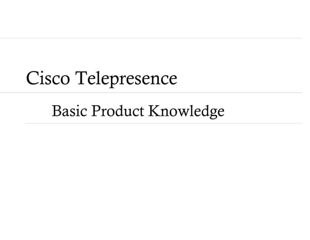 Cisco telepresence basic product knowledge v2