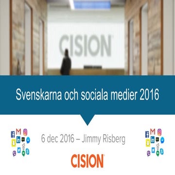 Cision: Svenskarna och sociala medier 2016 (Kntnt frukost 29)