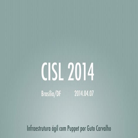 Infraestrutura ágil com Puppet - CISL