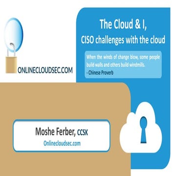 The Cloud & I, The CISO challenges with Cloud Computing 