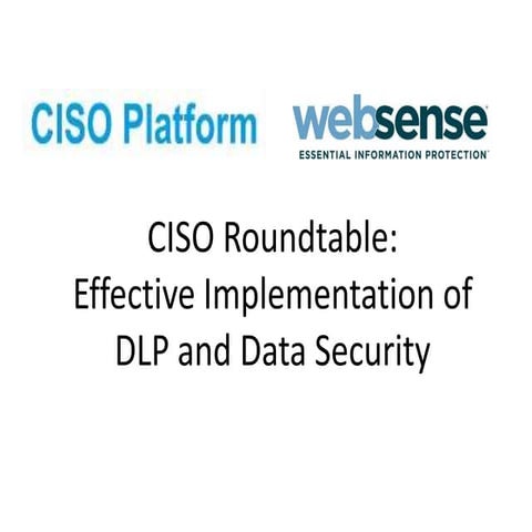 Ciso round table on effective implementation of dlp & data security