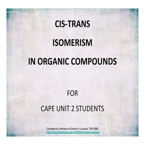 Cis-Trans Isomerism In Organic Compounds For CAPE Unit 2 Chemistry Students