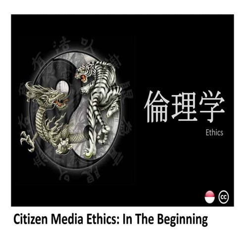 Citizen (Digital) Media Ethics for Blogger, Citizen Journalist and Informatio...