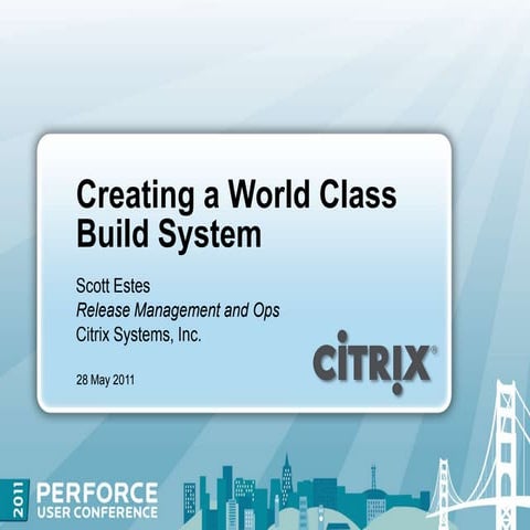 Creating a World-Class Build System, and Getting It Right | PPT