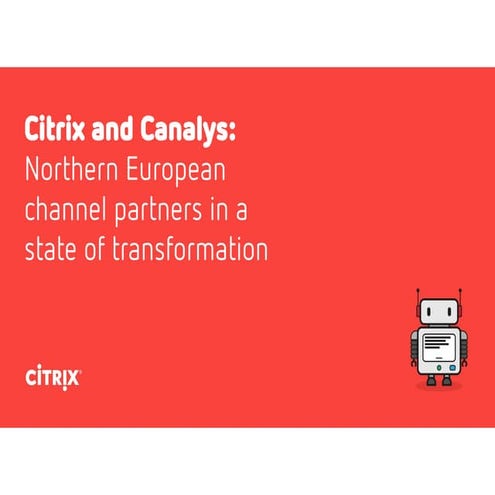 Citrix & Canalys: Northern European Channel Partners in a State of Transforma...