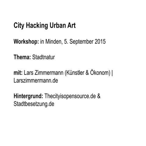 City hacking for street nature   workshop in minden sep 5