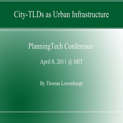 City TLDs as Urban Infrastructure, PlanningTech Conference at MIT, April 8, 2011