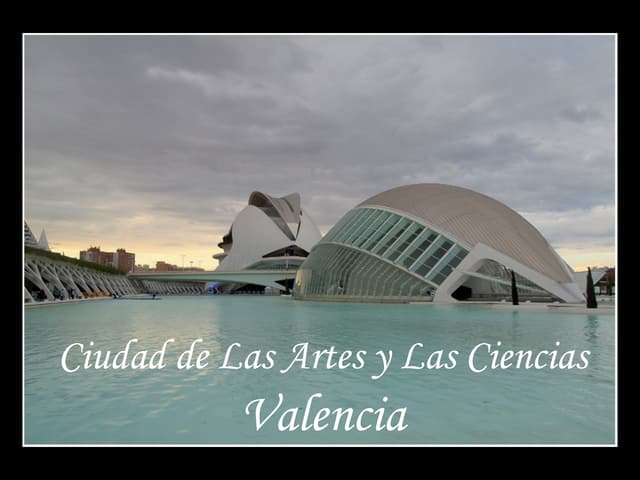 Valencia: Ciudad de Las Artes y Las...