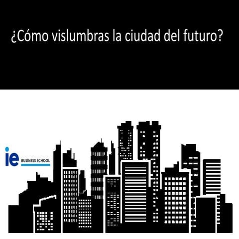 ¿Cómo vislumbras la ciudad del futuro?