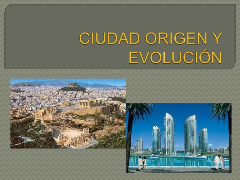 Ciudad origen y evolución