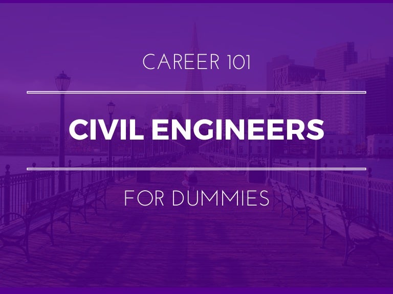 Civil Engineers for Dummies What You Need To Know In 15 Slides