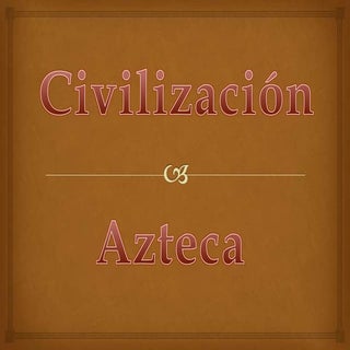 Civilización azteca