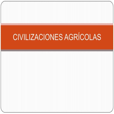 Civilizaciones agrícolas