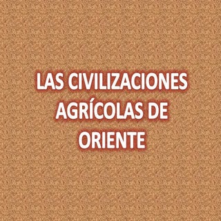 Civilizaciones agricolas de oriente