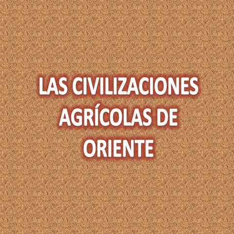 Civilizaciones agricolas de oriente