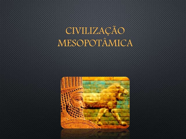 Civilização mesopotâmica | PPTX