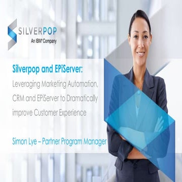Boost Your Marketing ROI By Integrating Your Website and Email | Silverpop at EPiServer Day 2014
