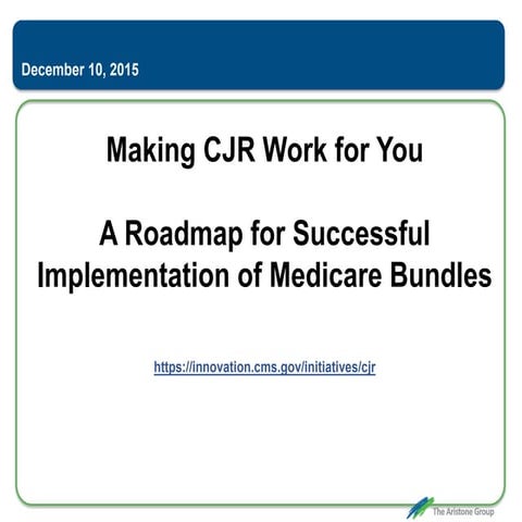 Making CJR Work for You: A Roadmap for Successful Implementation of Medicare ...