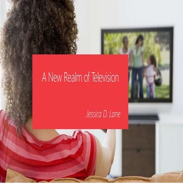 A New Realm of Television: Netflix, YouTube, Amazon, Oh My!