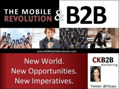 B2B Mobile Revolution: New World. New Imperatives. New Opportunities.