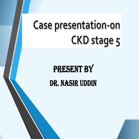 Chronic Kidney Disease Stage Five Written by Dr Nasir uddin | PDF