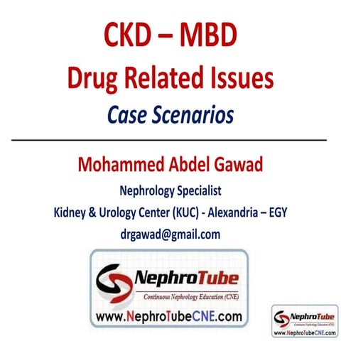 CKD MBD - Drug Related Issues - Dr. Gawad