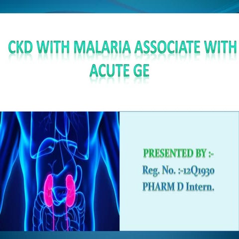 CKD WITH MALARIA & ACUTE GE