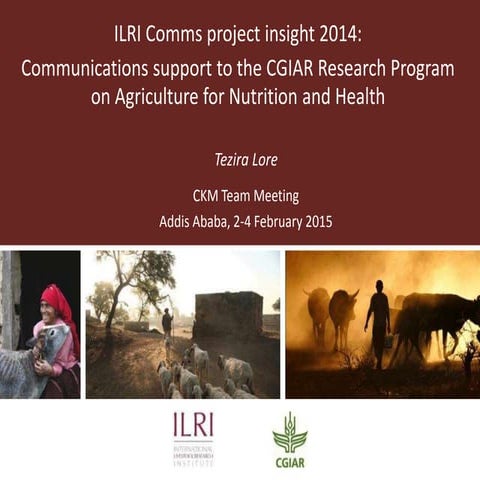 ILRI Comms project insight 2014: Communications support to the CGIAR Research...